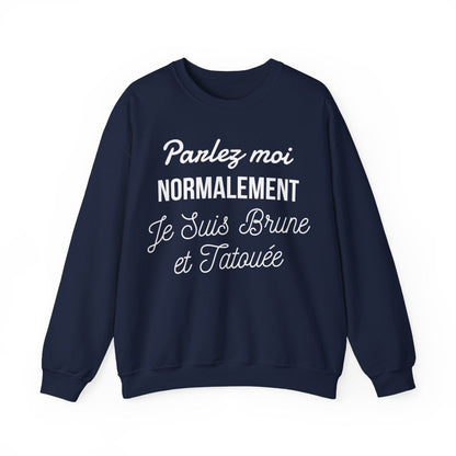 Parlez moi normalement je suis brune et tatouée