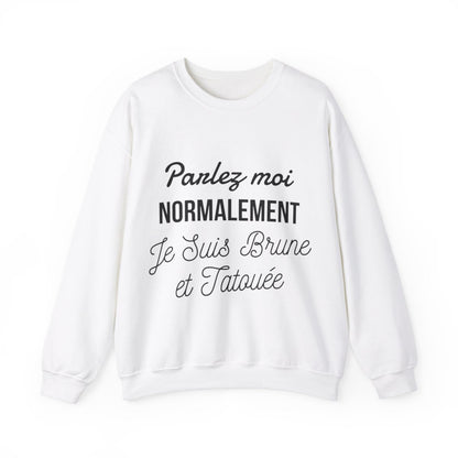 Parlez moi normalement je suis brune et tatouée