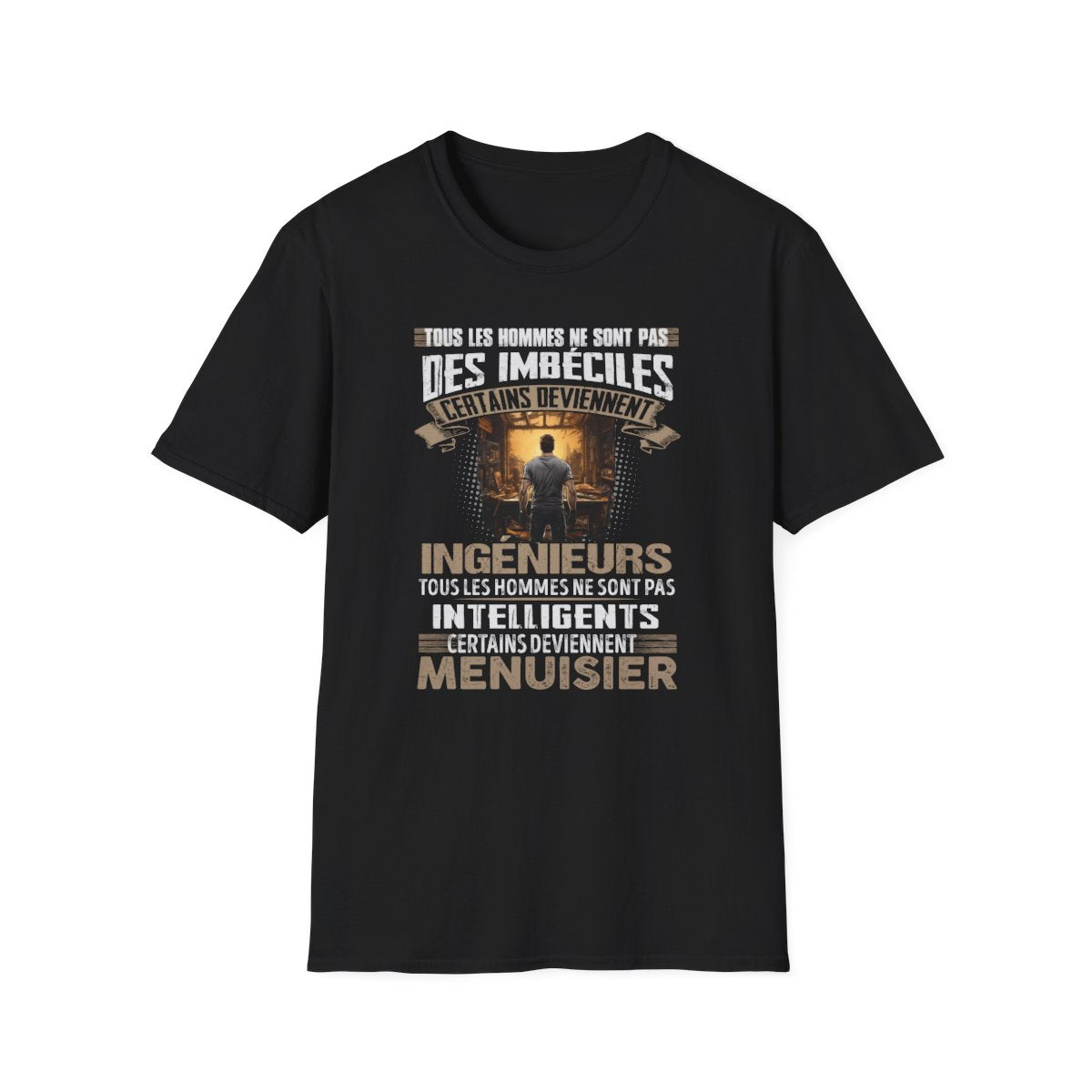 Pas un imbécile, pas un génie, juste un Menuisier