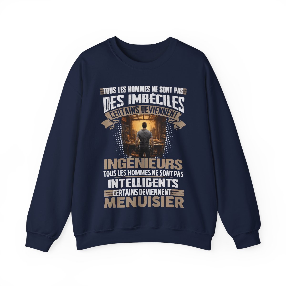 Pas un imbécile, pas un génie, juste un Menuisier