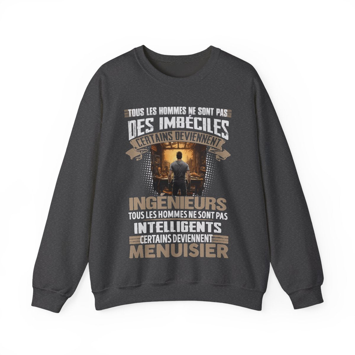 Pas un imbécile, pas un génie, juste un Menuisier