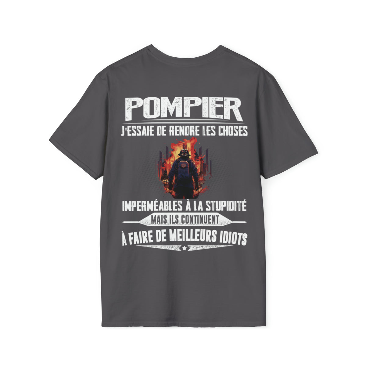 Pompier, j'essaie de rendre les choses imperméables à la stupidité