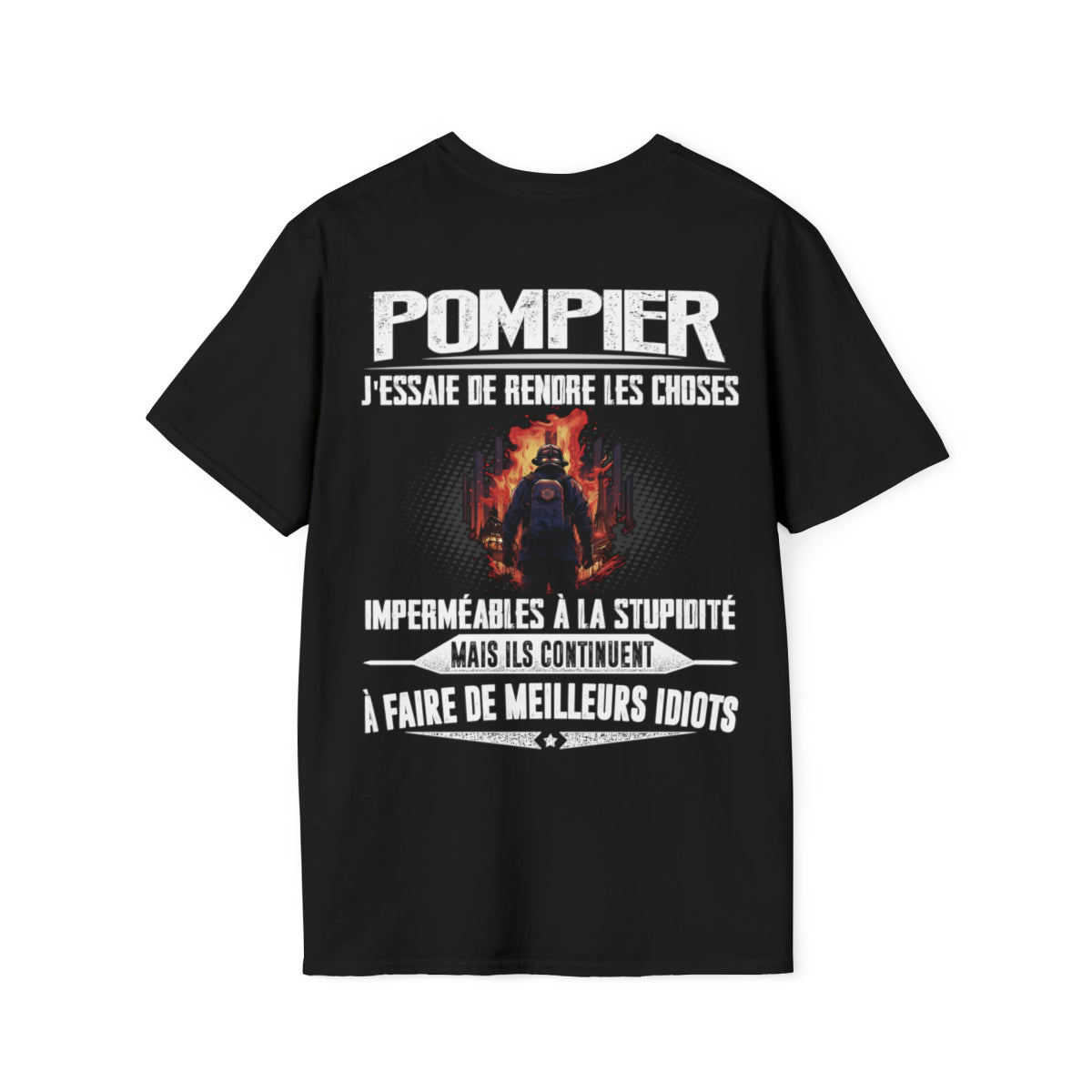Pompier, j'essaie de rendre les choses imperméables à la stupidité