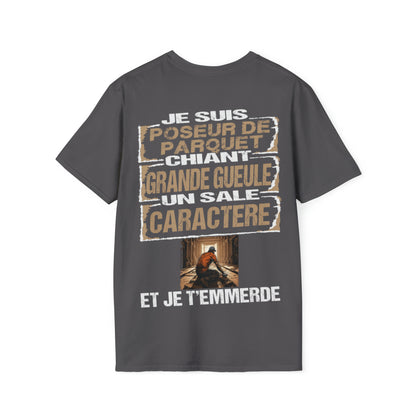 Poseur de Parquet, chiant, grande gueule, un sale caractère