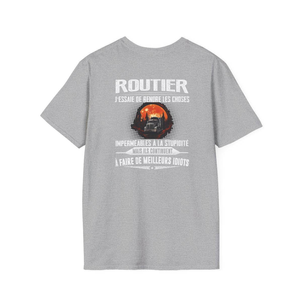 Routier, j'essaie de rendre les choses imperméables à la stupidité