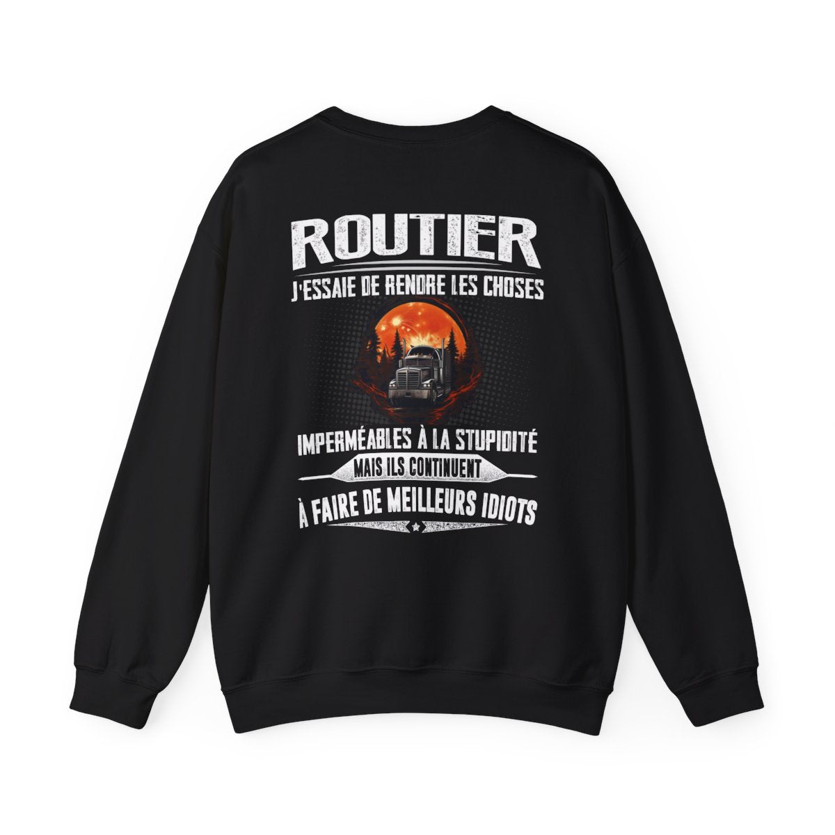 Routier, j'essaie de rendre les choses imperméables à la stupidité