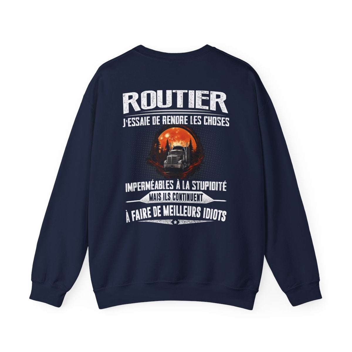 Routier, j'essaie de rendre les choses imperméables à la stupidité