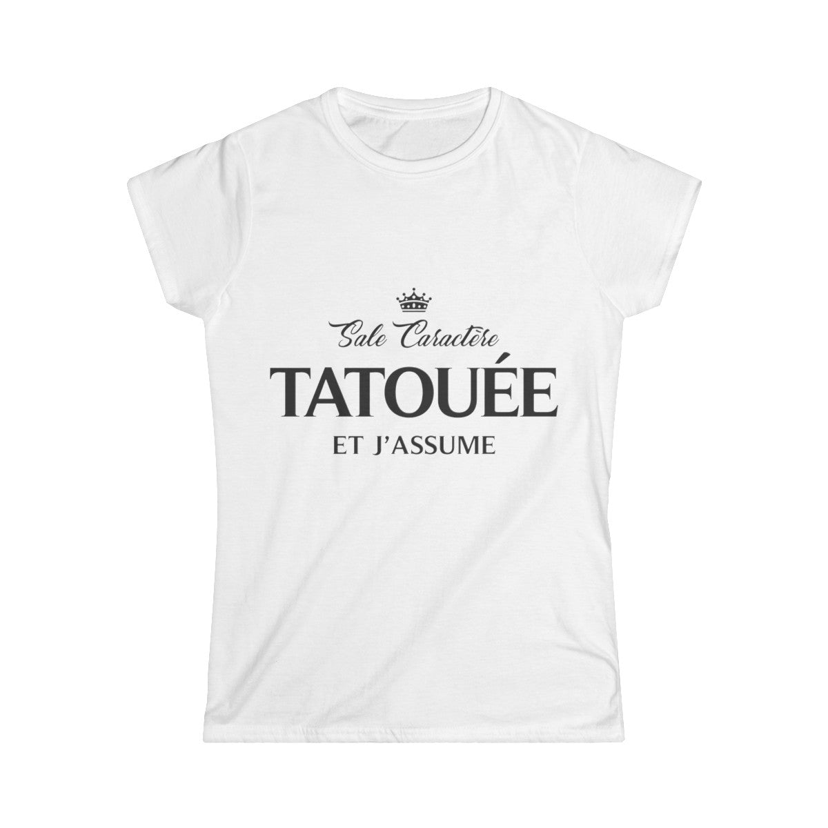 Sale caractère, tatouée et j'assume