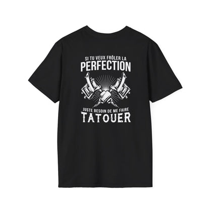Si tu veux frôler la perfection juste besoin de me faire tatouer