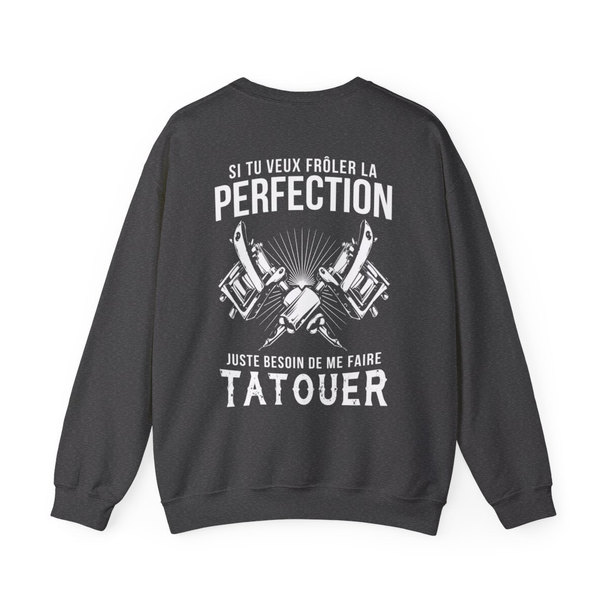 Si tu veux frôler la perfection juste besoin de me faire tatouer