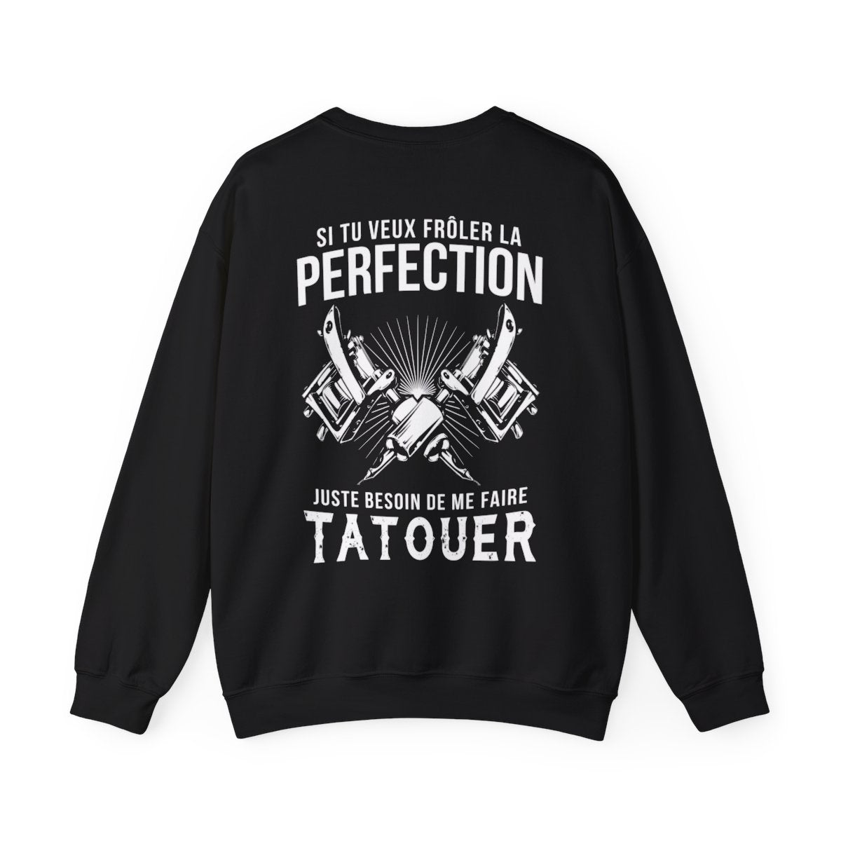 Si tu veux frôler la perfection juste besoin de me faire tatouer