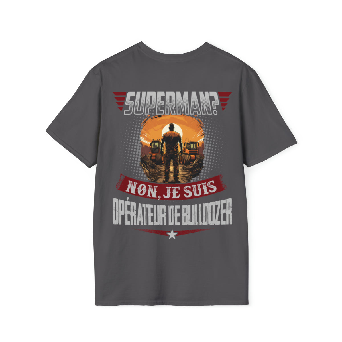 Superman ? Non, je suis Opérateur de Bulldozer