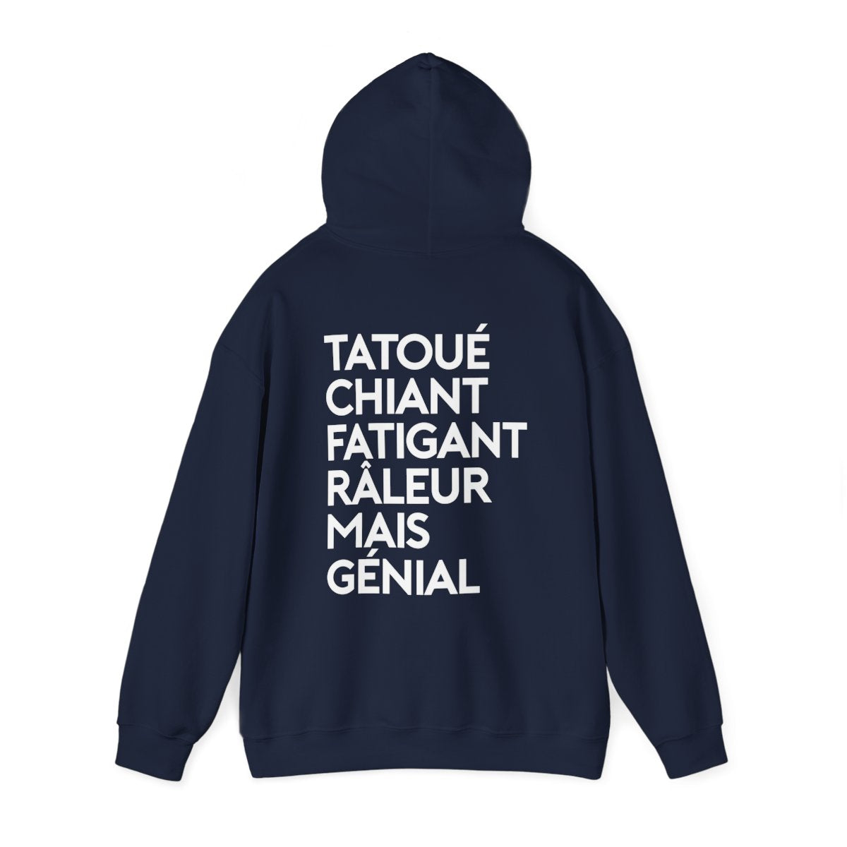 Tatoué, chiant, fatigant, râleur mais génial