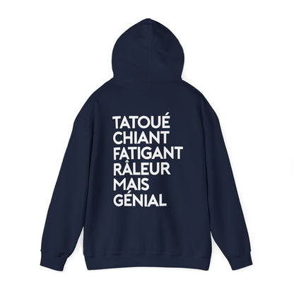 Tatoué, chiant, fatigant, râleur mais génial