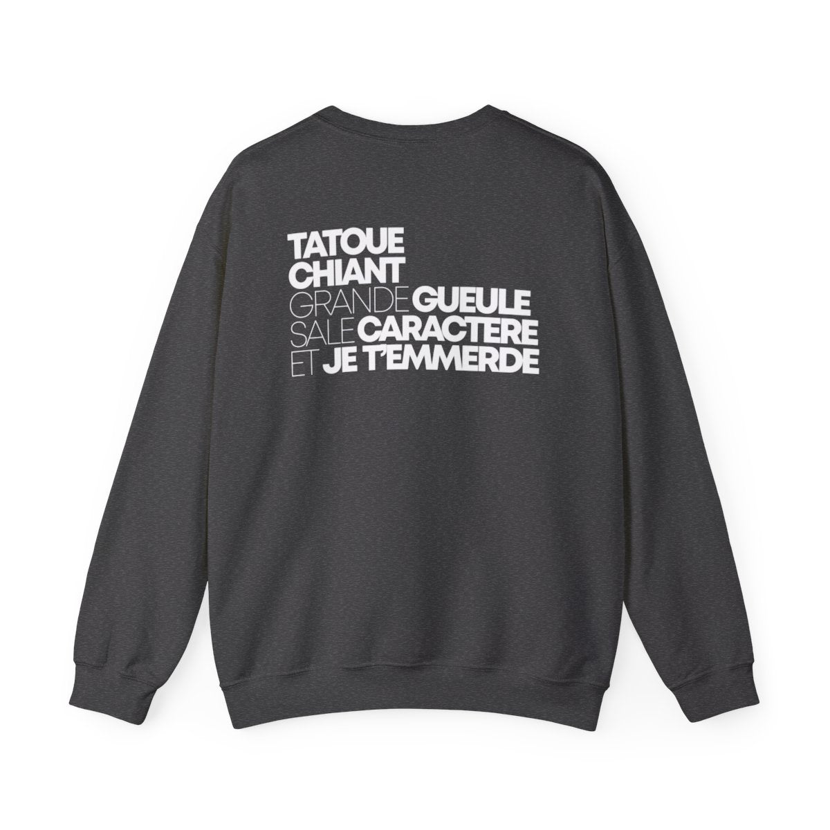 Tatoué, chiant, grande gueule, sale caractère et je t'emmerde