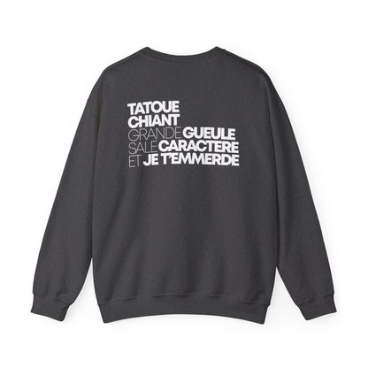 Tatoué, chiant, grande gueule, sale caractère et je t'emmerde