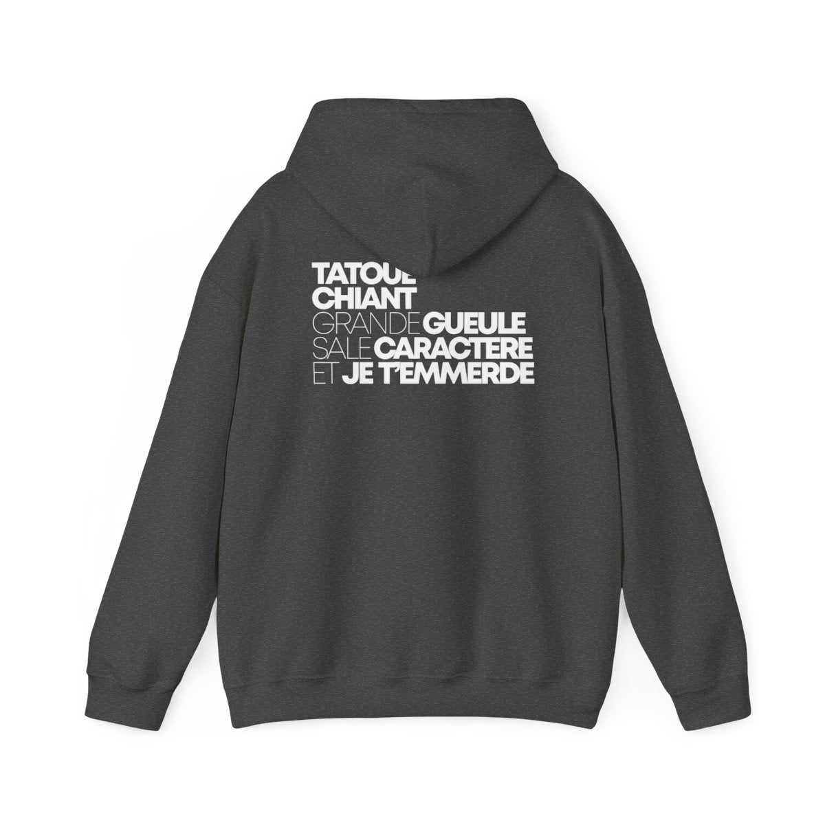Tatoué, chiant, grande gueule, sale caractère et je t'emmerde