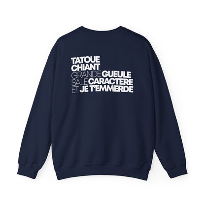 Tatoué, chiant, grande gueule, sale caractère et je t'emmerde