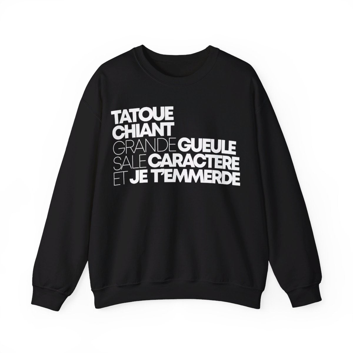 Tatoué, chiant, grande gueule, sale caractère et je t'emmerde