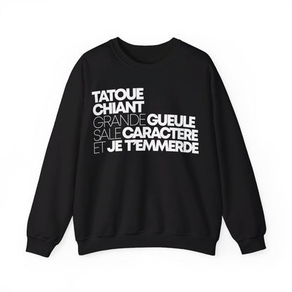 Tatoué, chiant, grande gueule, sale caractère et je t'emmerde