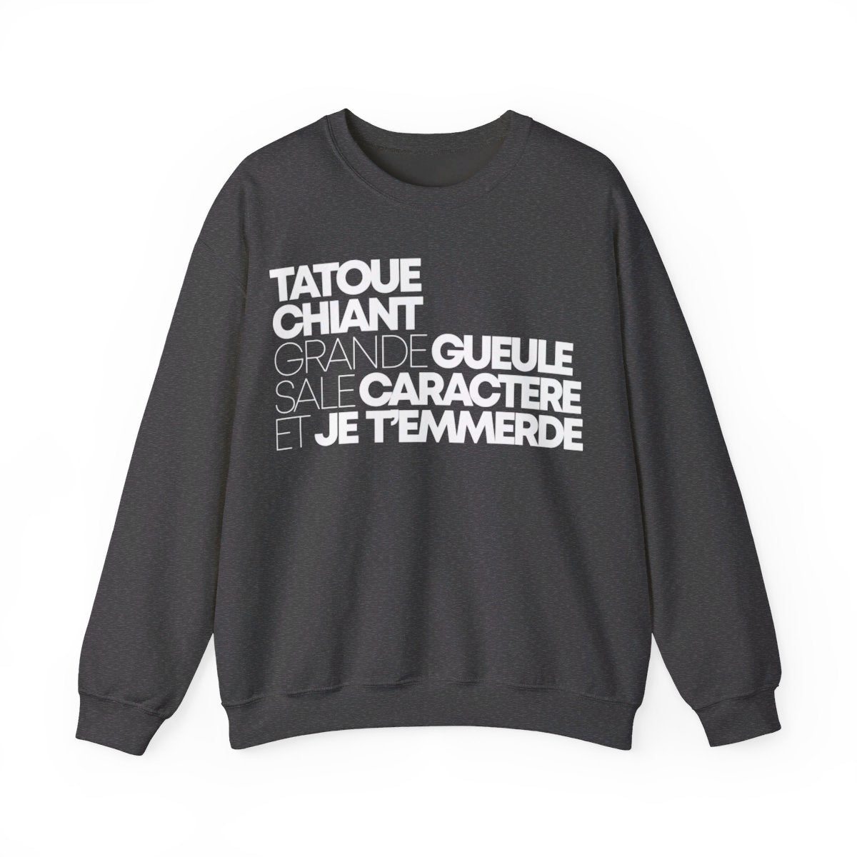 Tatoué, chiant, grande gueule, sale caractère et je t'emmerde