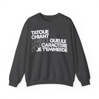 Tatoué, chiant, grande gueule, sale caractère et je t'emmerde