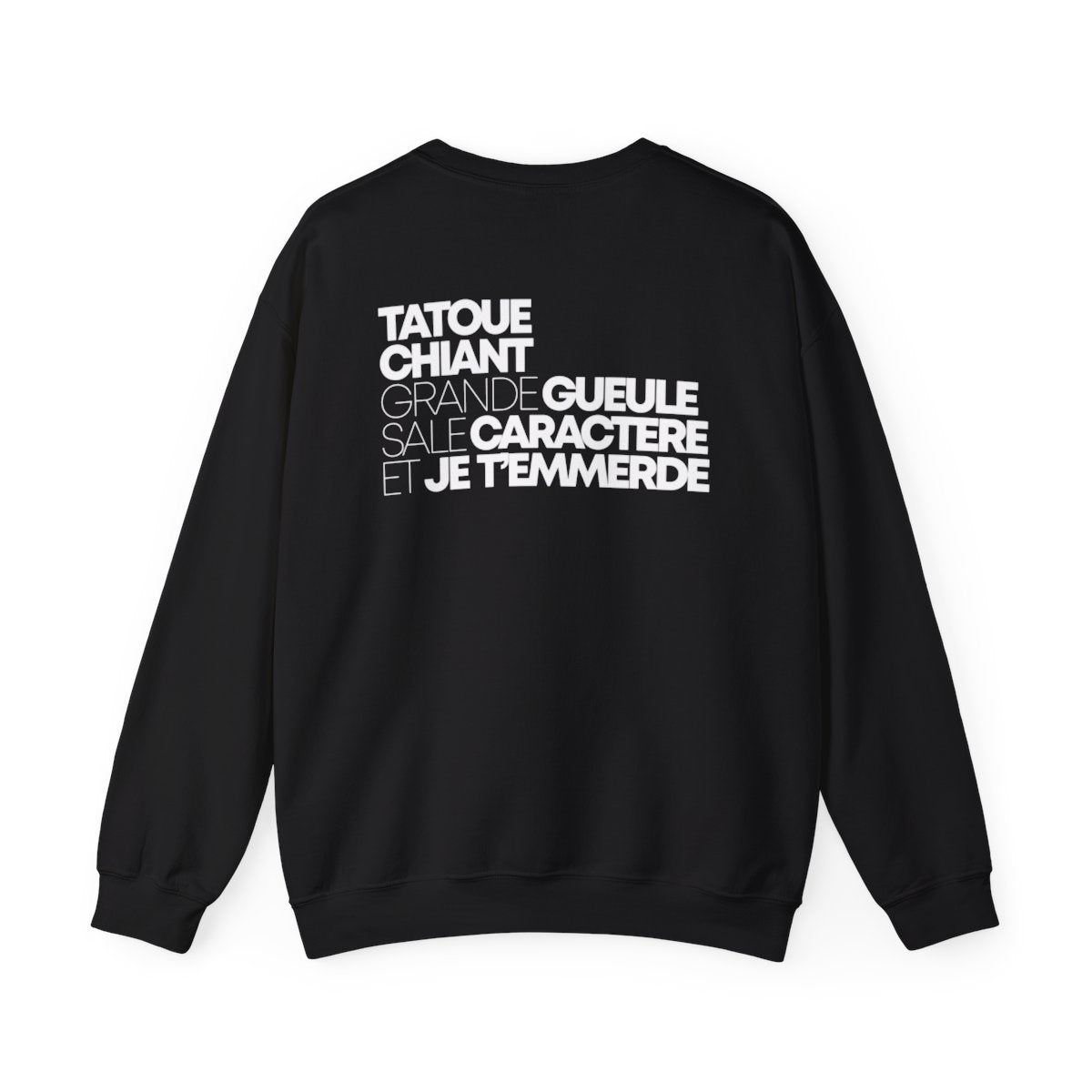 Tatoué, chiant, grande gueule, sale caractère et je t'emmerde