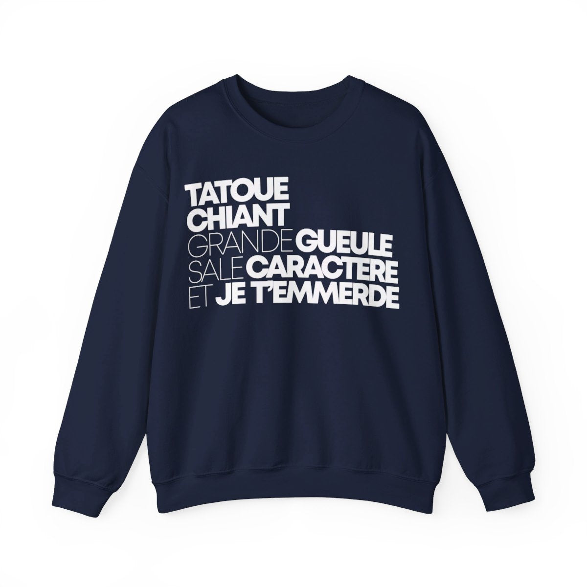 Tatoué, chiant, grande gueule, sale caractère et je t'emmerde