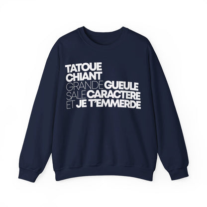 Tatoué, chiant, grande gueule, sale caractère et je t'emmerde