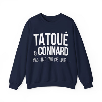 Tatoué & connard mais chut, faut pas l'dire