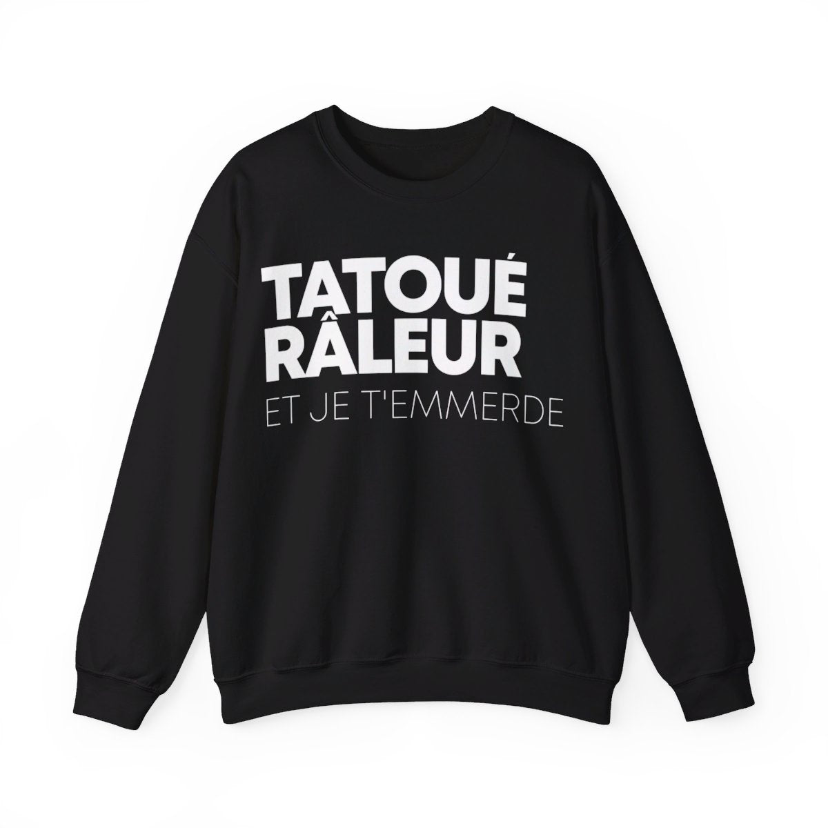Tatoué, Râleur et je t'emmerde