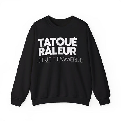 Tatoué, Râleur et je t'emmerde