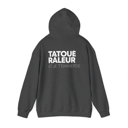 Tatoué, Râleur et je t'emmerde
