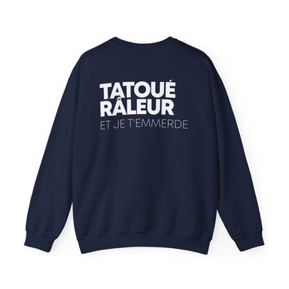 Tatoué, Râleur et je t'emmerde