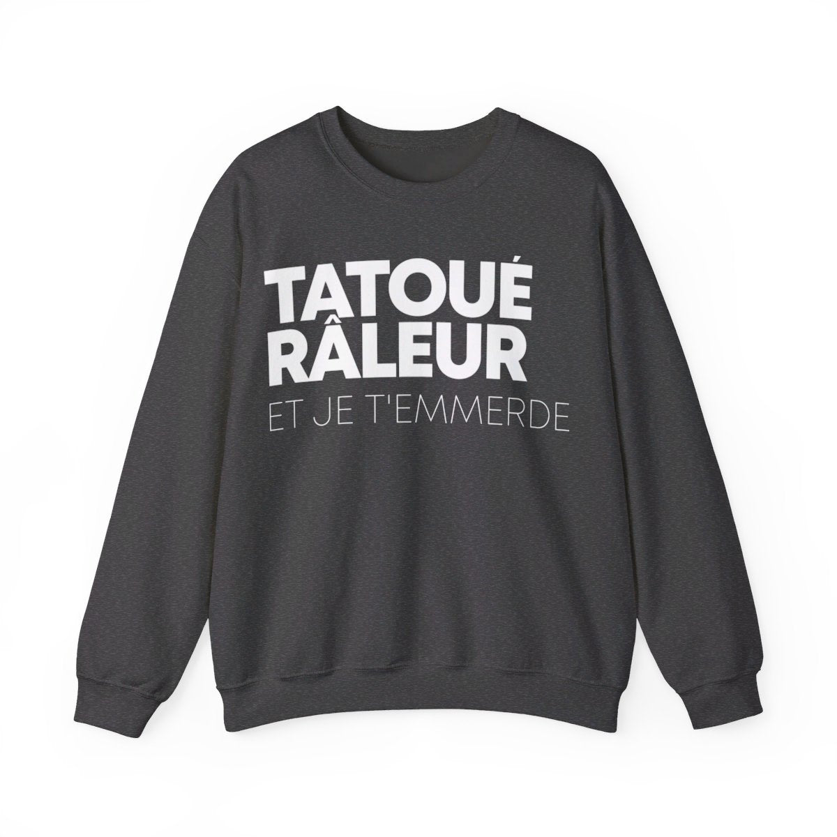 Tatoué, Râleur et je t'emmerde