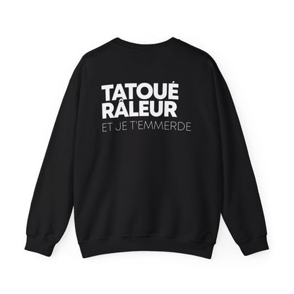 Tatoué, Râleur et je t'emmerde
