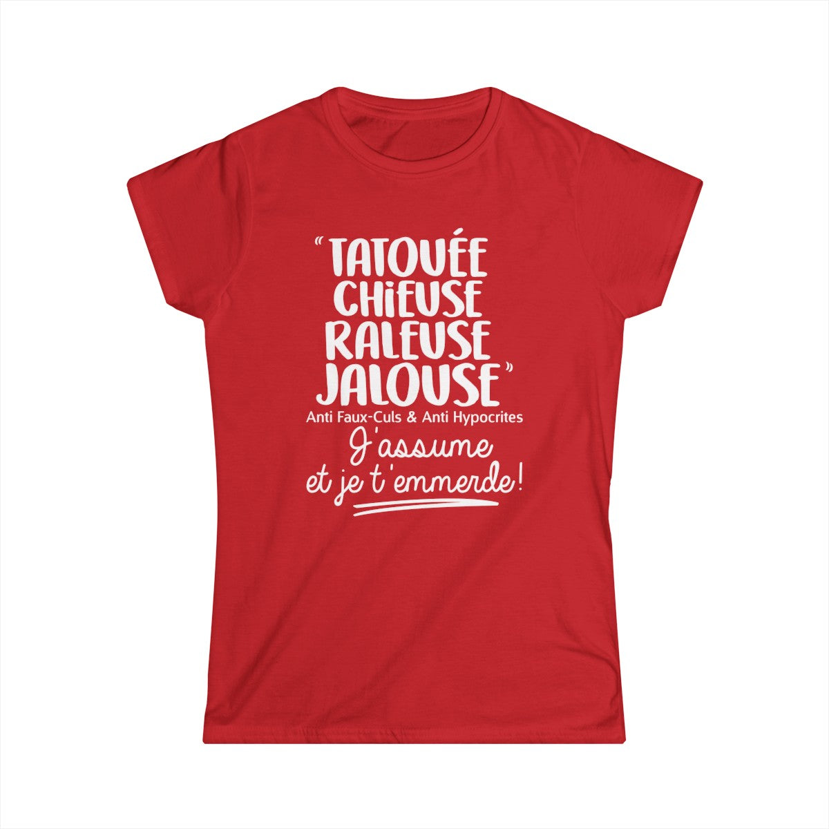 Tatouée, chieuse, râleuse, jalouse, anti faux-culs & anti hypocrites, j'assume et je t'emmerde