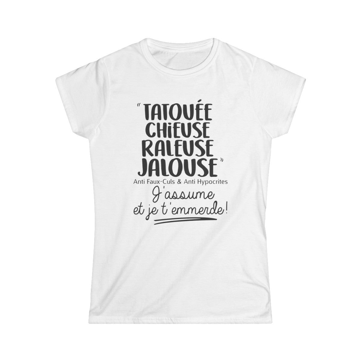 Tatouée, chieuse, râleuse, jalouse, anti faux-culs & anti hypocrites, j'assume et je t'emmerde