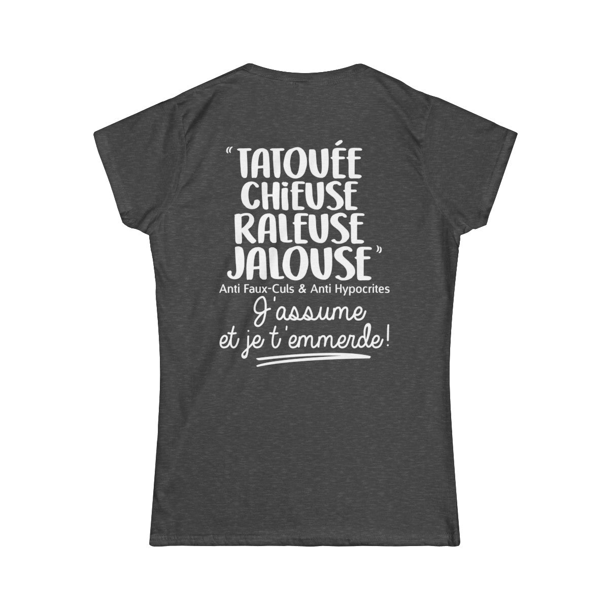 Tatouée, chieuse, râleuse, jalouse, anti faux-culs & anti hypocrites, j'assume et je t'emmerde
