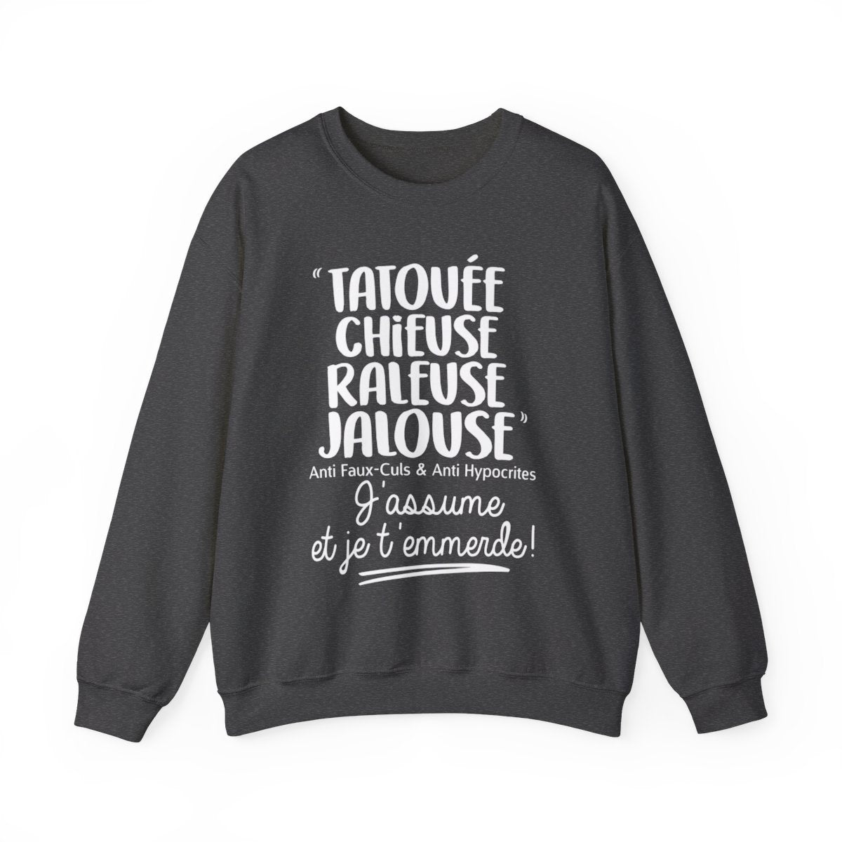 Tatouée, chieuse, râleuse, jalouse, anti faux-culs & anti hypocrites, j'assume et je t'emmerde