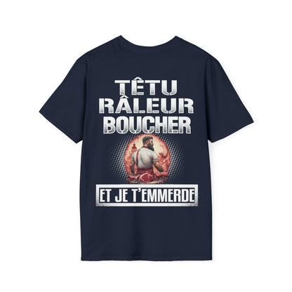 Têtu, râleur, Boucher, et je t'emmerde