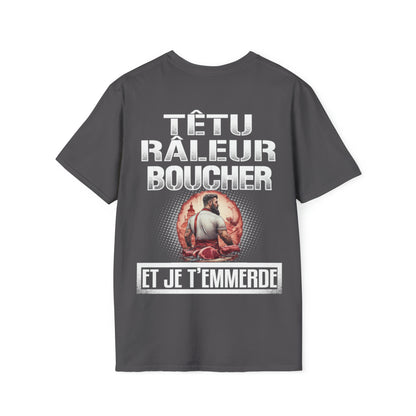 Têtu, râleur, Boucher, et je t'emmerde