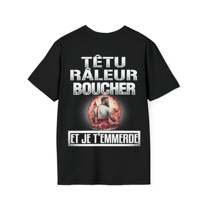 Têtu, râleur, Boucher, et je t'emmerde