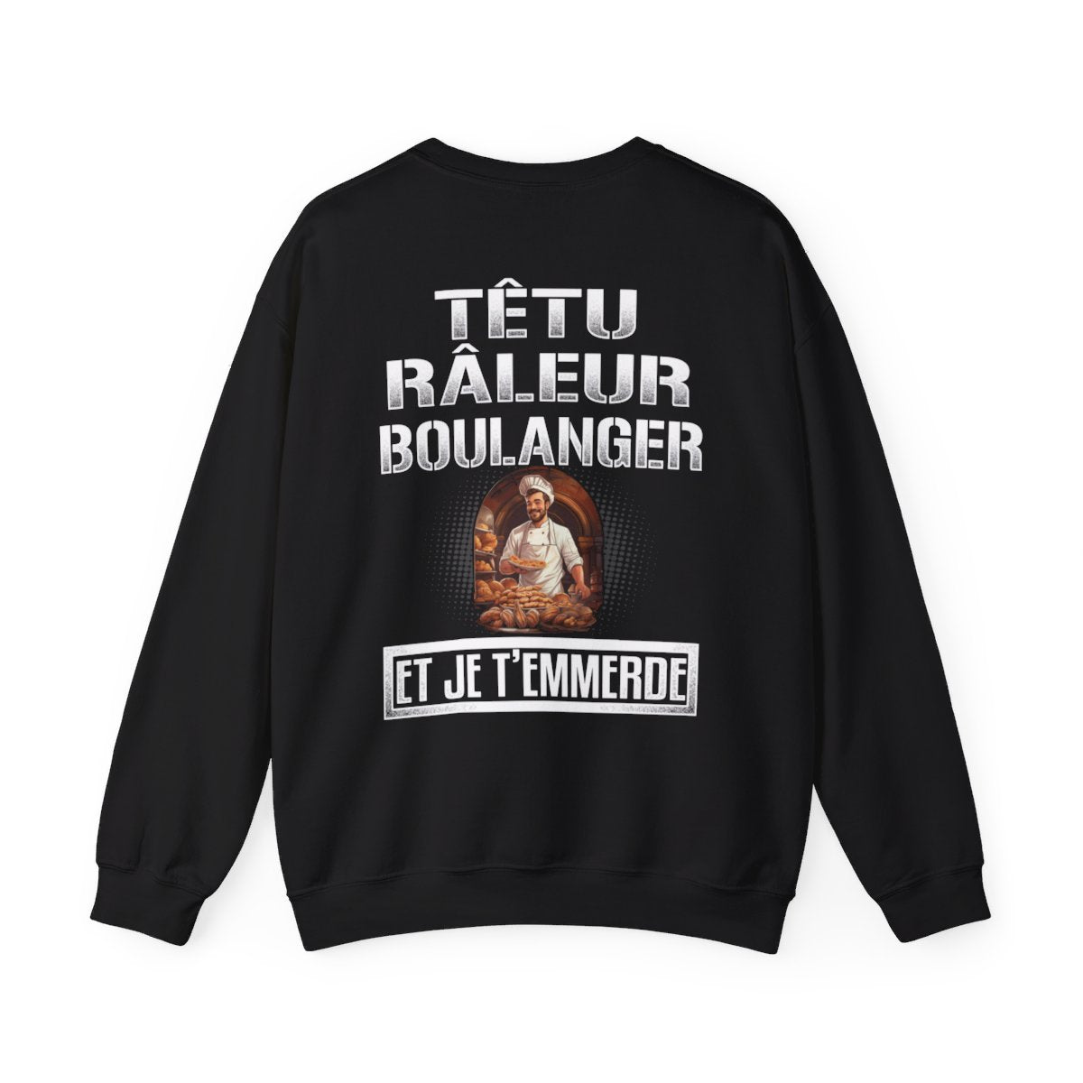 Têtu, râleur, Boulanger, et je t'emmerde