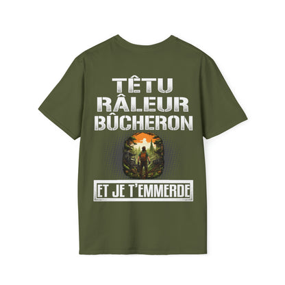 Têtu, râleur, Bûcheron, et je t'emmerde