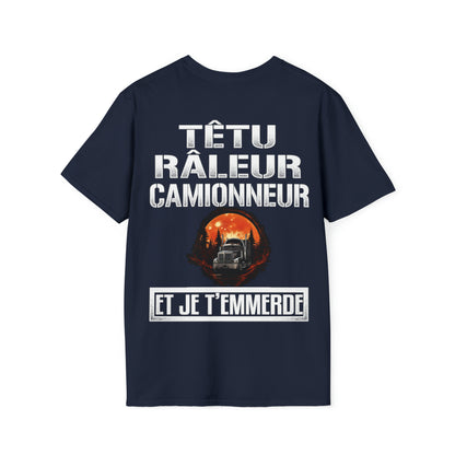 Têtu, râleur, Camionneur, et je t'emmerde
