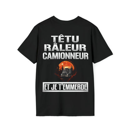 Têtu, râleur, Camionneur, et je t'emmerde