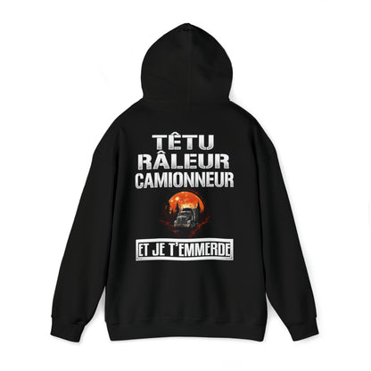 Têtu, râleur, Camionneur, et je t'emmerde