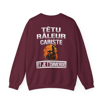 Têtu, râleur, Cariste, et je t'emmerde