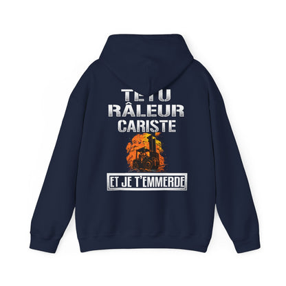 Têtu, râleur, Cariste, et je t'emmerde